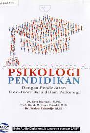 Cover PSIKOLOGI PENDIDIKAN :  Dengan Pendekatan Teori-teori Baru dalam Psikologi / Seto Mulyadi, M. Heru Basuki, dan Wahyu Raharjo