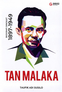 Cover TAN MALAKA :  Biografi Singkat 1897-1949 / Taufik Adi Susilo
