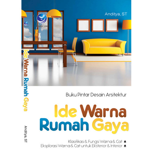 Cover BUKU PINTAR DESAIN ARSITEKTUR :  IDE WARNA RUMAH GAYA / Anditya