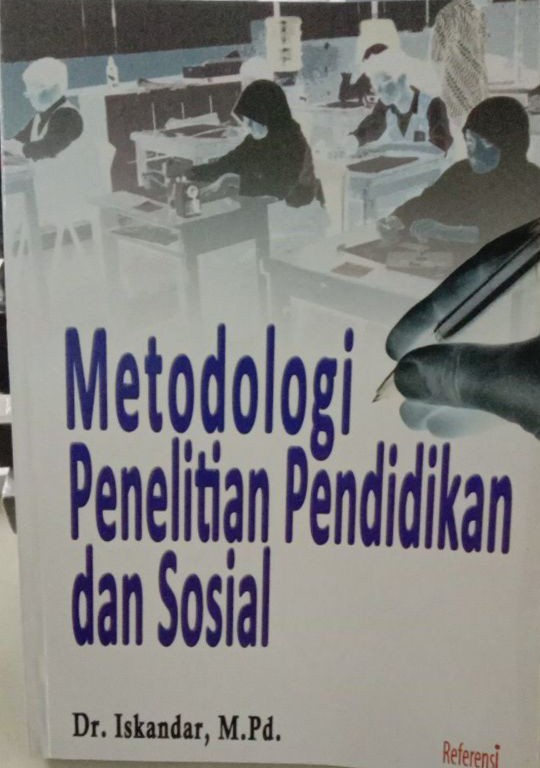 Cover METODOLOGI PENELITIAN PENDIDIKAN DAN SOSIAL / Iskandar
