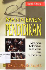 Cover MANAJEMEN PENDIDIKAN EDISI KETIGA :  Mengatasi Kelemahan Pendidikan Islam di Indonesia / Abuddin Nata