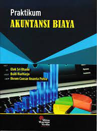 Cover Praktikum Akuntansi Biaya / Elok Sri Utami, Budi Nurharjo, & Ihrom Caesar Ananta Putra