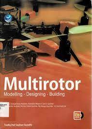 Cover Multirotor :  Modelling, Designing, building / Taufiq Dwi Septian
