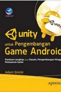 Cover Unity untuk Pengembangan Game Android :  Sebuah Panduan Lengkap untuk Desain, Pengembangan Hingga Pemasaran Game / Adam Sinicki ; penerjemah, Joshua Kevin Rachmadi ; editor, Giovanny Rizky
