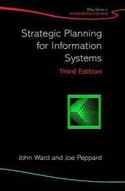 Cover STRATEGIC PLANNING FOR INFORMATION SYSTEMS :  Third Edition / John Ward & Joe Peppard
