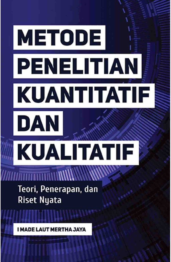 Cover Metode Penelitian Kuantitatif dan Kualitatif :  Teori, Penerapan, dan Riset Nyata / I Made Laut Mertha Jaya