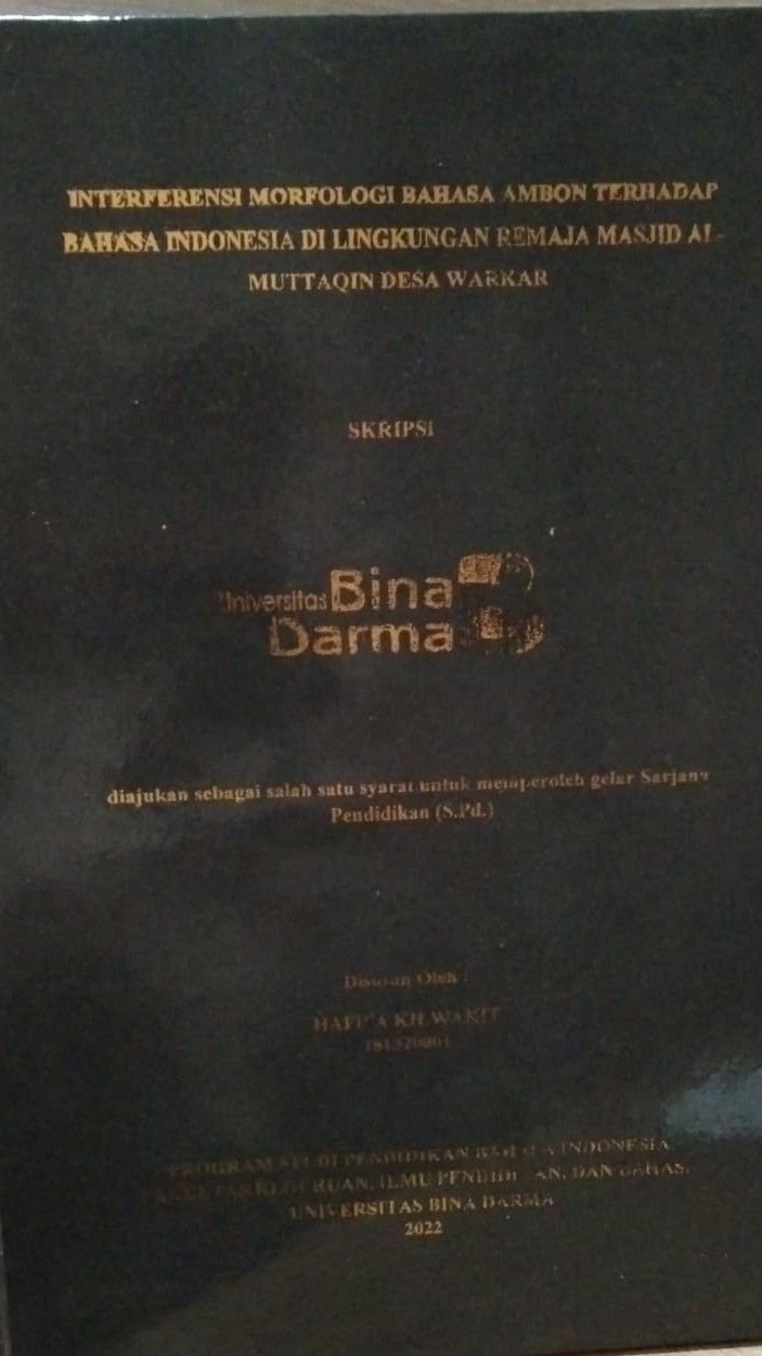 Cover INTERFERENSI MORFOLOGI BAHASA AMBON TERHADAP BAHASA INDONESIA DI LINGKUNGAN REMAJA MASJID AL-MUTTAQIN DESA WARKAR / HAFIFA KILWAKIT
