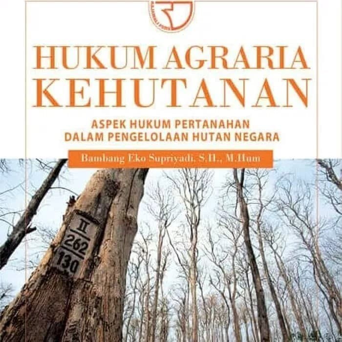 Cover Hukum Agraria Kehutanan :  Aspek Hukum Pertahanan Dalam Pengelolaan Hutan Negara / Bambang Eko Supriyadi.S.H.,M.Hum