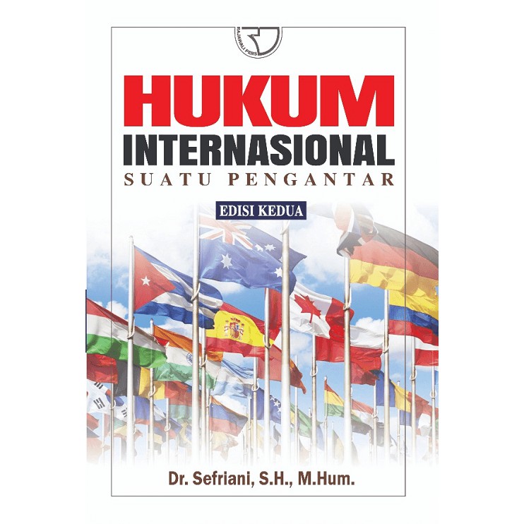 Cover HUKUM INTERNASIONAL :  Suatu Pengantar Edisi Kedua / Sefriani