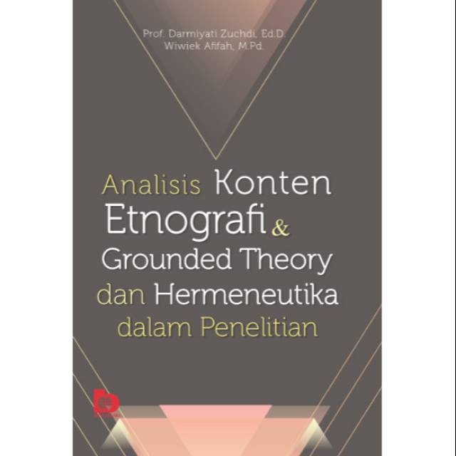 Cover Analisis Konten Etnografi dan Grounded Theory dan Hermeneutika dalam Penelitian / Darmiyati Zuchdi ; Wiwiek Afifah