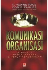 Cover Komunikasi organisasi :  Strategi meningkatkan kinerja perusahaan /  penulis, R. Wayne Pace dan Don F. Faules ; penerjemah, Deddy Mulyana, Engkus Kuswarno dan Gembirasari