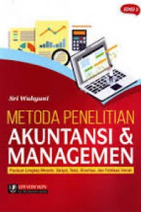Cover METODA PENELITIAN AKUNTANSI DAN MANAGEMEN, EDISI 1 :  Panduan Lengkap Menulis: Skripsi, Tesis, Disertasi, dan Publikasi Ilmiah / Sri Wahyuni