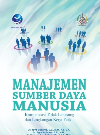 Cover MANAJEMEN SUMBER DAYA MANUSIA :  Kompensasi Tidak Langsung dan Lingkungan Kerja Fisik / Yoyo Sudaryo, Agus Aribowo, & Nunung Ayu Sofiati