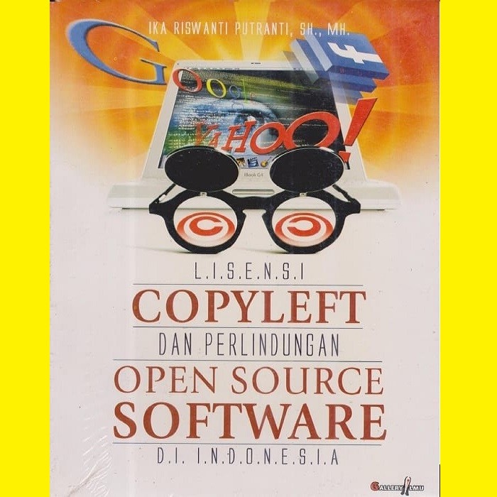 Cover LISENSI COPYLEFT DAN PERLINDUNGAN OPEN SOURCE SOFTWARE DI INDONESIA / Ika Riswanti Putranti