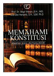 Cover MEMAHAMI KONSITUSI :  Makna dan Konstitusi / Bagir Manan dan Susi Dwi Harijanti