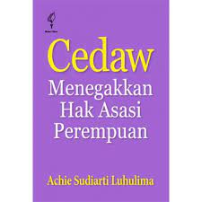 Cover CEDAW MENEGAKKAN HAK ASASI PEREMPUAN / Achie Sudiarti Luhulima