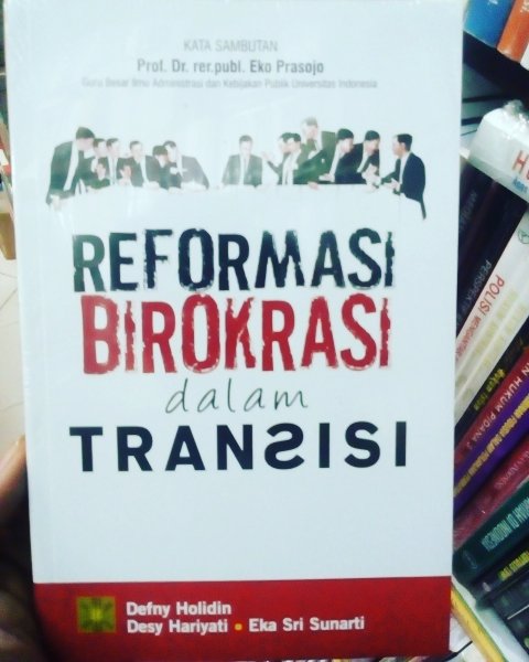 Cover Reformasi birokrasi dalam transisi / Defny Holidin, Desi Hariyati dan Eka sri Sunarti