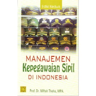 Cover MANAJEMEN KEPEGAWAIAN SIPIL DI INDONESIA / Miftah Thoha