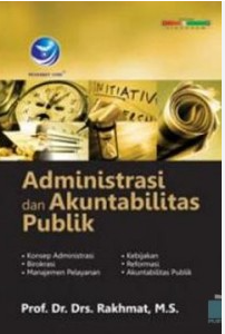 Cover Administrasi dan Akuntabilitas Publik / Prof. Dr.Drs. Rakhmat, M.S