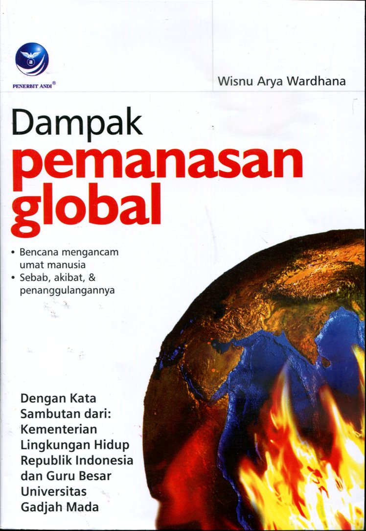 Cover Dampak Pemanasan Global :  Bencana Mengancam Umat Manusia Sebab, akibat dan usaha penanggulangannya / Wisnu Arya Wardhana