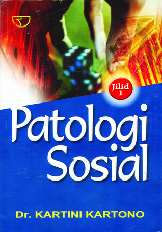 Cover PATOLOGI SOSIAL :  Jilid 1 / Dr. Kartini Kartono