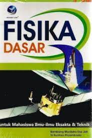 Cover Fisika Dasar :  Untuk Mahasiswa Eksakta dan Teknik / Bambang Murdaka Eka Jati ; Tri Kuntoro Priyambodo