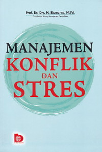 Cover Manajemen Konflik dan Stres / Prof. Dr. Drs. H. Ekawarna, M.Psi ; editor, Bunga Sari Fatmawati