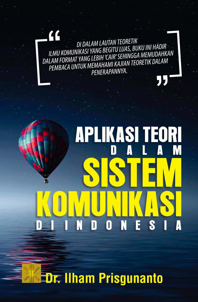 Cover APLIKASI TEORI DALAM SISTEM KOMUNIKASI DI INDONESIA / Ilham Prisgunanto