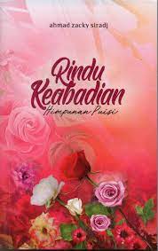 Cover RINDU KEABADIAN :  Himpunan Puisi / Ahmad Zacky Siradj