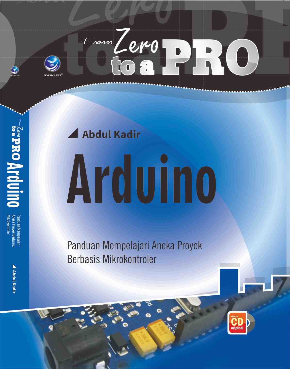 Cover FROM ZERO TO A PRO :  Arduino Panduan Mempelajari Aneka Proyek Berbasis Mikrokontroler / Abdul Kadir