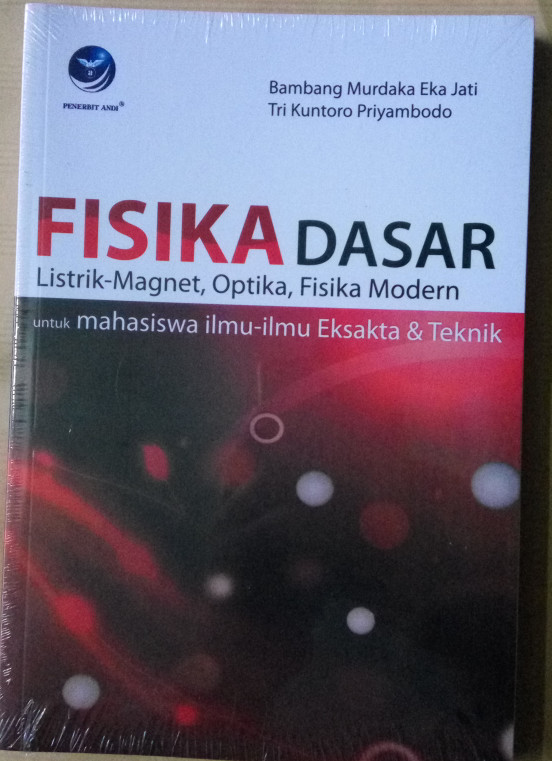 Cover FISIKA DASAR :  Listrik-Magnet, Optika, Fisika Modern untuk Mahasiswa Ilmu-Ilmu Eksakta & Teknik / Bambang Murdaka Eka Jati