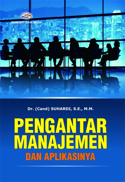 Cover PENGANTAR MANAJEMEN DAN APLIKASINYA / Suhardi