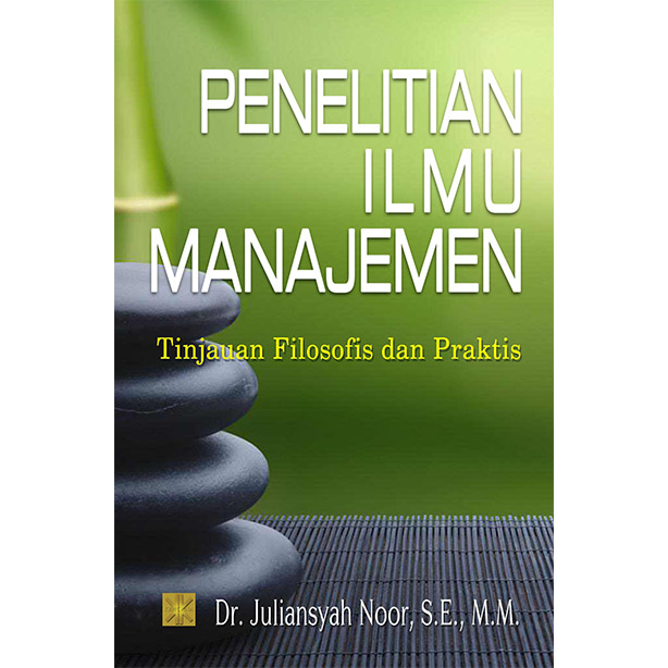 Cover PENELITIAN ILMU MANAJEMEN :  Tinjauan Filosofis dan Praktis / Juliansyah Noor