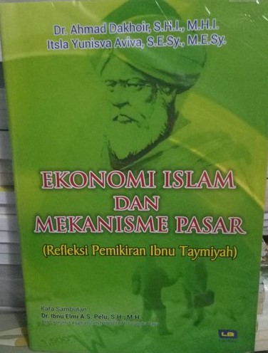 Cover EKONOMI ISLAM DAN MEKANISME PASAR :  (Refleksi Pemikiran Ibnu Taymiyah) / Ahmad Dakhoir & Itsla Yunisva Aviva