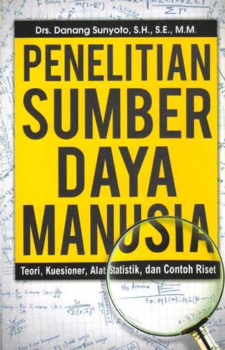 Cover PENELITIAN SUMBER DAYA MANUSIA :  Teori, Kuesioner, Alat Statistik, dan Contoh Riset / Danang Sunyoto