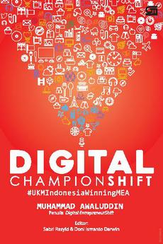 Cover DIGITAL CHAMPIONSHIFT :  #UKMIndonesiaWinningMEA / Muhammad Awaluddin