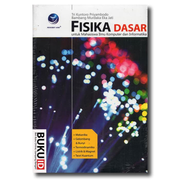Cover FISIKA DASAR :  Untuk Mahasiswa Ilmu Komputer dan Informatika / Tri Kuntoro Priyambodo dan Bambang Murdaka Eka Jati