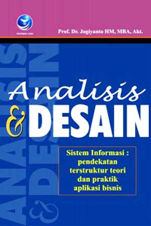 Cover ANALISIS & DESAIN :  Sistem Informasi: Pendekatan Terstruktur Teori dan Praktik Aplikasi Bisnis / Jogiyanto