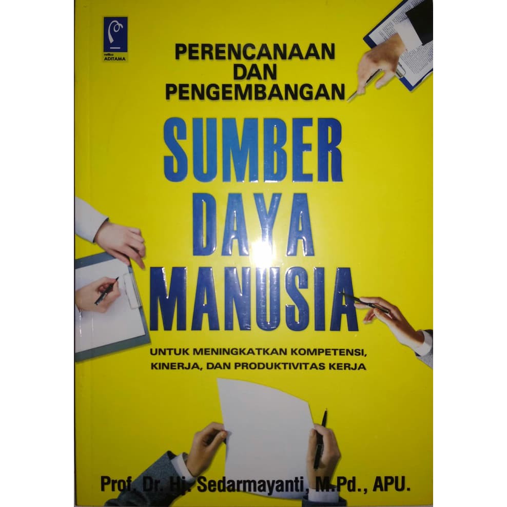 Cover PERENCANAAN DAN PENGEMBANGAN SUMBER DAYA MANUSIA :  Untuk Meningkatkan Kompetensi, Kinerja, dan Produktivitas Kerja / Sedarmayanti