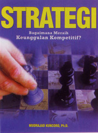 Cover STRATEGI :  Bagaimana Meraih Keunggulan Kompetitif ? / Mudrajad Kuncoro