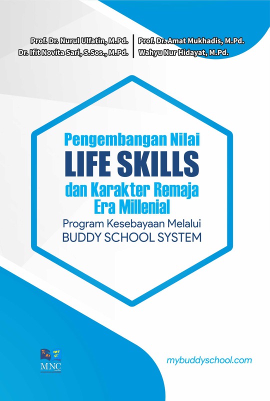 Cover Pengembangan Nilai Life Skills dan Karakter Remaja Era Millenial :  Program Kesebayaan Melalui Buddy School System / Nurul Ulfatin ; Amat Mukhadis ; Ifit Novita Sari ; Wahyu Nur Hidayat