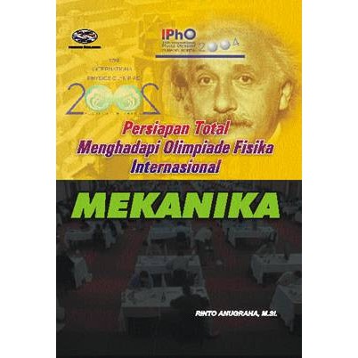 Cover PERSIAPAN TOTAL MENGHADAPI OLIMPIADE FISIKA INTERNASIONAL MEKANIKA / Rinto Anugraha