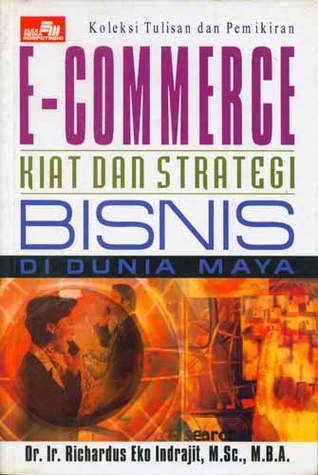 Cover E-COMMERCE :  Kiat dan Strategi Bisnis di Dunia Maya / Richardus Eko Indrajit