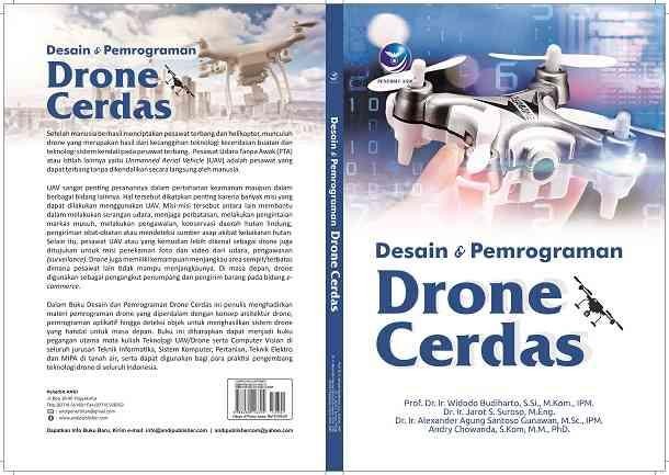 Cover Desain & Pemrograman Drone Cerdas / Widodo Budiharto ; Jarot S. Suroso ; Alexander Agung Santoso Gunawan ; Andry Chowanda