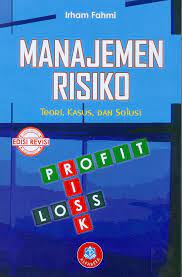 Cover MANAJEMEN RISIKO :  Teori, Kasus, dan Solusi / Irham Fahmi
