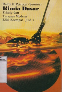 Cover KIMIA DASAR :  Prinsip dan Terapan Modern Jilid 2 / Ralph H. Petrucci-Suminar