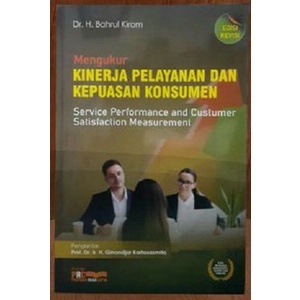 Cover MENGUKUR KINERJA PELAYANAN DAN KEPUASAN KONSUMEN :  Edisi Revisi, Service Performance and Custumer Satisfaction Measurement / Bahrul Kirom