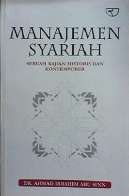Cover MANAJEMEN SYARIAH :  Sebuah Kajian Historis dan Kontemporer / Ahmad Ibrahim Abu Sinn