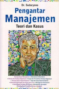 Cover PENGANTAR MANAJEMEN :  Teori dan Kasus / Sudaryono
