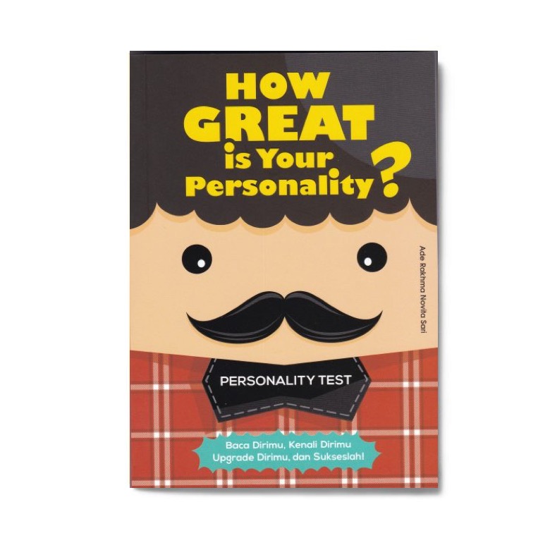 Cover HOW GREAT IS YOUR PERSONALITY :  Personality Test / Ade Rakhma Novita Sari